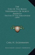 The Eyes Of The Blind Vertebrates Of North America: The Eyes Of The Amblyopsidae (1899)