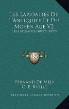 Les Lapidaires de L'Antiquite Et Du Moyen Age V2: Les Lapidaires Grecs (1899)