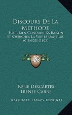 Discours De La Methode: Pour Bien Conduire Sa Raison Et Chercher La Verite Dans Les Sciences (1863)