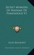 Secret Memoirs Of Madame De Pompadour V1