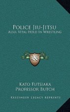 Police Jiu-Jitsu: Also, Vital Hold In Wrestling