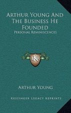 Arthur Young And The Business He Founded: Personal Reminiscences