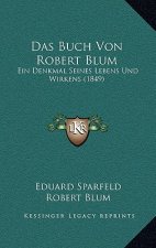 Das Buch Von Robert Blum: Ein Denkmal Seines Lebens Und Wirkens (1849)