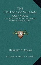 The College of William and Mary: A Contribution to the History of Higher Education