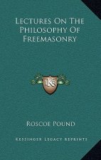 Lectures On The Philosophy Of Freemasonry