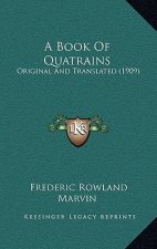 A Book Of Quatrains: Original And Translated (1909)