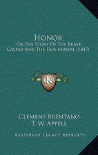 Honor: Or The Story Of The Brave Caspar And The Fair Annerl (1847)