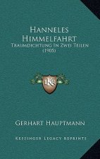 Hanneles Himmelfahrt: Traumdichtung In Zwei Teilen (1905)