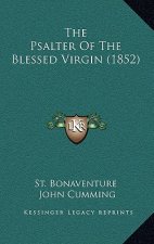 The Psalter Of The Blessed Virgin (1852)