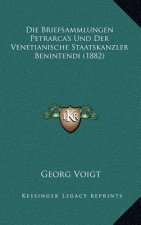 Die Briefsammlungen Petrarca's Und Der Venetianische Staatskanzler Benintendi (1882)