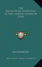 The Jewish Peril Protocols of the Learned Elders of Zion