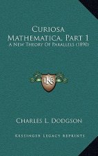 Curiosa Mathematica, Part 1: A New Theory Of Parallels (1890)