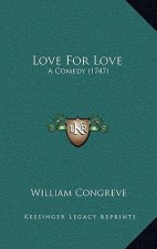Love For Love: A Comedy (1747)