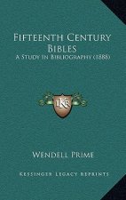Fifteenth Century Bibles: A Study In Bibliography (1888)
