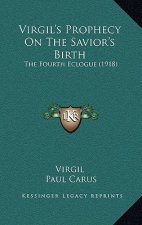 Virgil's Prophecy On The Savior's Birth: The Fourth Eclogue (1918)