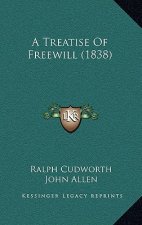 A Treatise Of Freewill (1838)