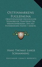 Ostfinmarkens Fuglefauna: Ornithologiske Meddelelier Vedrorende Trakterne Om Varangerfjorden, Specielt Sydvarangers Fauna I Aarene, 1900-1906 (1
