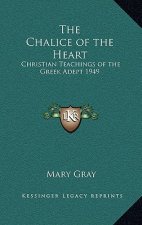 The Chalice of the Heart: Christian Teachings of the Greek Adept 1949