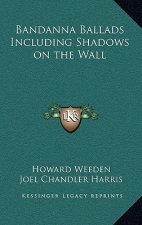 Bandanna Ballads Including Shadows on the Wall