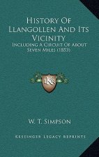 History Of Llangollen And Its Vicinity: Including A Circuit Of About Seven Miles (1853)