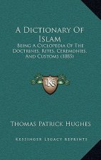 A Dictionary of Islam: Being a Cyclopedia of the Doctrines, Rites, Ceremonies, and Customs (1885)