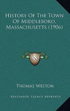 History Of The Town Of Middleboro, Massachusetts (1906)