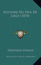 Histoire Du Pays De Liege (1874)