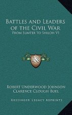 Battles and Leaders of the Civil War: From Sumter to Shiloh V1