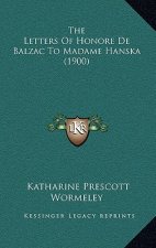The Letters Of Honore De Balzac To Madame Hanska (1900)