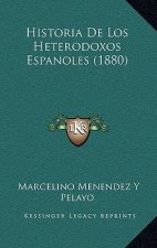 Historia De Los Heterodoxos Espanoles (1880)