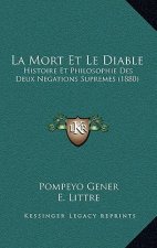 La Mort Et Le Diable: Histoire Et Philosophie Des Deux Negations Supremes (1880)