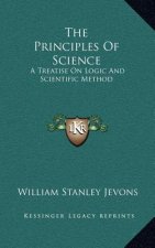 The Principles Of Science: A Treatise On Logic And Scientific Method