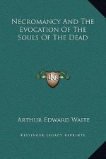 Necromancy And The Evocation Of The Souls Of The Dead