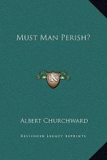 Must Man Perish?