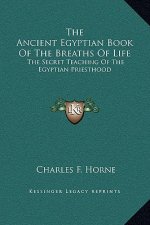 The Ancient Egyptian Book Of The Breaths Of Life: The Secret Teaching Of The Egyptian Priesthood