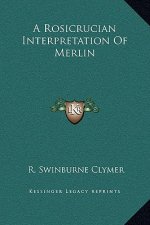 A Rosicrucian Interpretation Of Merlin
