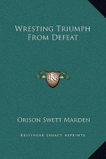 Wresting Triumph From Defeat