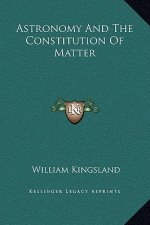 Astronomy And The Constitution Of Matter