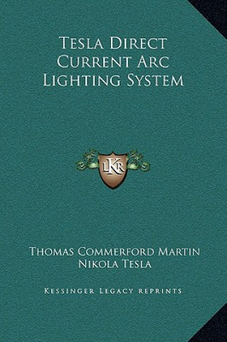 Tesla Direct Current Arc Lighting System