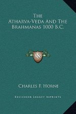 The Atharva-Veda and the Brahmanas 1000 B.C.