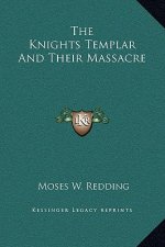 The Knights Templar And Their Massacre