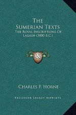 The Sumerian Texts: The Royal Inscriptions Of Lagash (3000 B.C.)