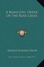 A Kabalistic Order of the Rose Croix