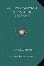 An Introduction To Antoine Bechamp