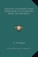 Gnostic Sacraments And Initiations As Connected With The Mithraic