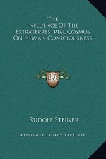 The Influence Of The Extraterrestrial Cosmos On Human Consciousness