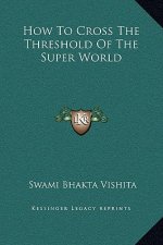 How To Cross The Threshold Of The Super World