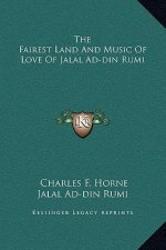 The Fairest Land And Music Of Love Of Jalal Ad-din Rumi