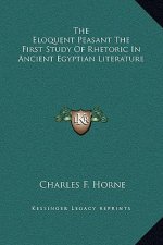 The Eloquent Peasant The First Study Of Rhetoric In Ancient Egyptian Literature