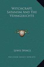 Witchcraft, Satanism And The Vehmgerichte